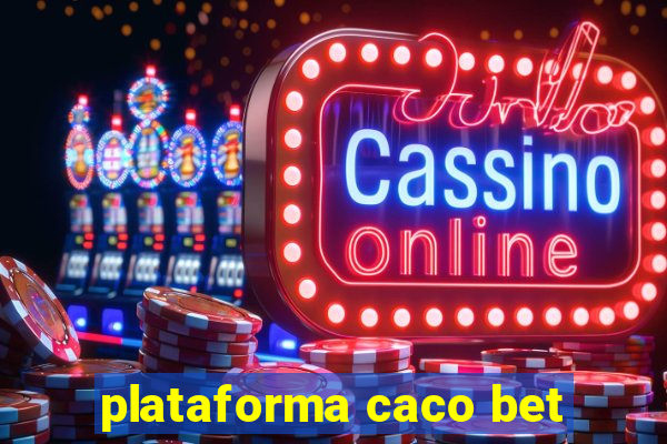 plataforma caco bet